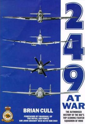 249 At War : The Authorised History of the RAF's Top Scoring Squadron of World War II (Grubb Street)