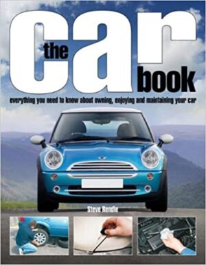 The Car Book Everything you need to know about Owning, Enjoying and Maintaining your car by Steve Rendle (Haynes H4841)