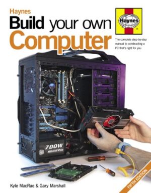 Build your own computer 5th edition by Kyle MacRae and Gary Marshall (Haynes H5268)