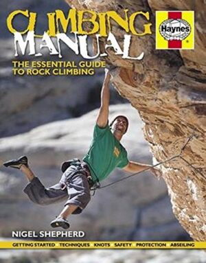 Climbing Manual The Essential Guide to Rock Climbing by Nigel Shepherd (Haynes H5310)