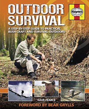 Outdoor Survival Manual by Dave Pearce, Forward by Bear Grylls (Haynes H5487)
