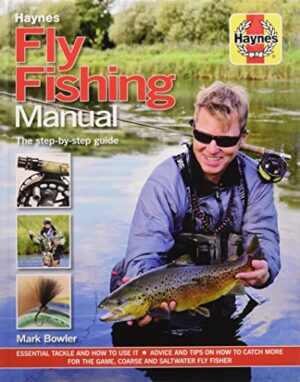 The Fly Fishing Manual By Mark Bowler (Haynes H6074)