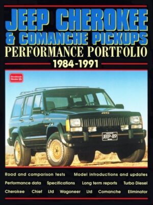 Jeep Cherokee and Comanche Pick-ups Performance Portfolio 1984 - 1991 (Brooklands Road Test Books)
