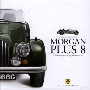 Haynes Great Cars Morgan Plus 8 A celebration of a classically British sports car by Michael Scarlett (Haynes H4354)