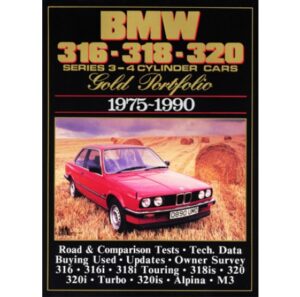 BMW 316, 318, 320 Series 3 - 4 Cylinder Cars Gold Portfolio 1975 - 1990 (Brooklans Road Test Books BMW 316)