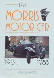 The Morris Motor Car 1913 - 1983 by Harry Edwards (Roadmaster Publishing Morris)
