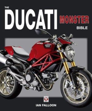 The Ducati Monster Bible by Ian Falloon (Veloce Ducati Monster Bible)
