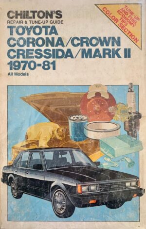 Toyota Corona / Crown Cressida / Mark II 1970 -1981 (Chilton's 7044-2) Second Hand Manual