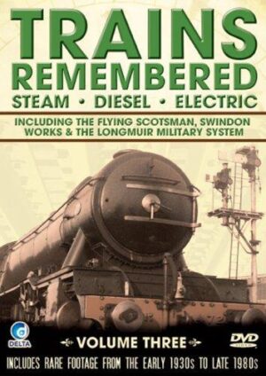 Trains Remembered Steam, Diesel & Electric Volume 3 (Delta 94905)
