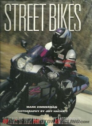 Street Bikes 30 Years of High Performance Motorcycles by Mark Zimmerman (Bison Group - Street Bikes)