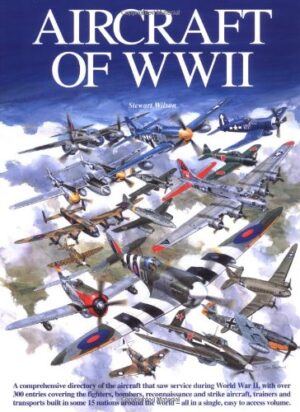 Aircraft of WWII by Stewart Wilson
