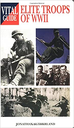 Elite Troops of WWII by Jonathan Sutherland (Vital Guide - Airlife)