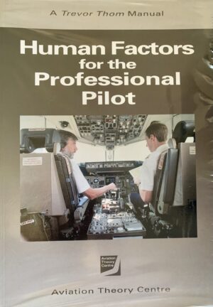 Human Factors for the Professional Pilot a Trevor Thom Manual (Aviation Theory Centre Trevor Thom)