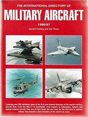 The International Directory of Military Aircraft 1996 - 1997 by Gerard Frawley and Jim Thorn (International Directory 1996/97)
