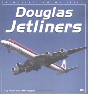Douglas Jetliners by Guy Norris and Mark Wagner (MBI Enthusiast Color Series Aviation)