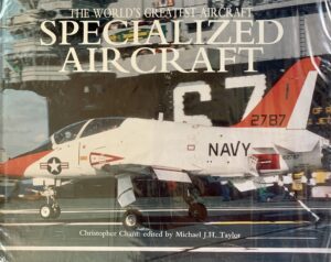 Specialized Aircraft by Christopher Chant: edited by Michael JH Taylor (The World's Greatest Aircraft 2787)