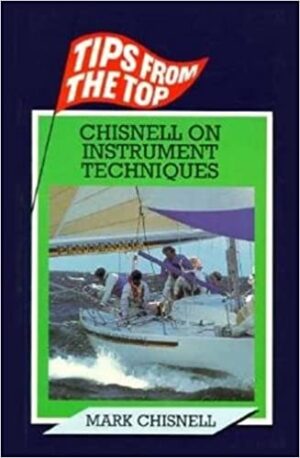 Tips from the top Chisnell on Instrument Techniques by Mark Chisnell (Waterline 311-x)