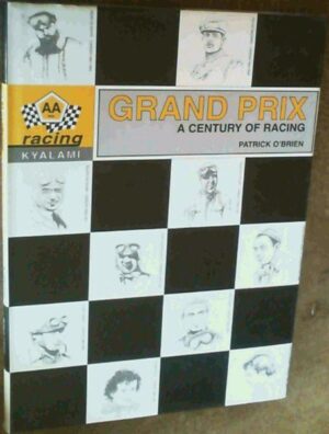 Grand Prix a century of racing by Patrick O'Brien (AA racing Kyalami)