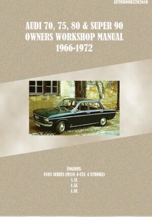 Audi 70, 75, 80 & Super 90 Owners Workshop Manual 1966-1972 (Autobooks202610)